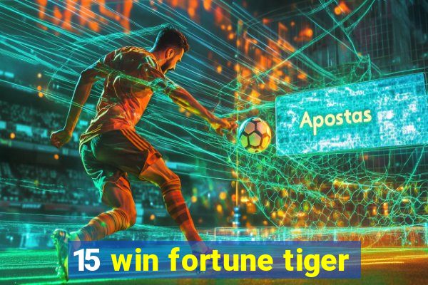 15 win fortune tiger